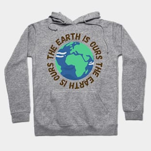 The Earth Is Ours Hoodie